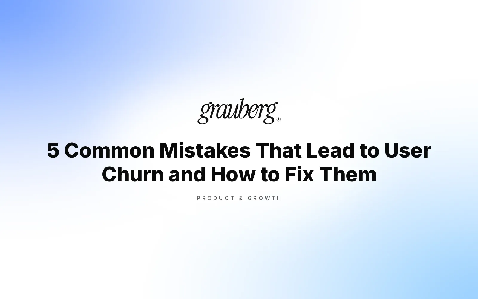 5 Common Mistakes That Lead to User Churn and How to Fix Them