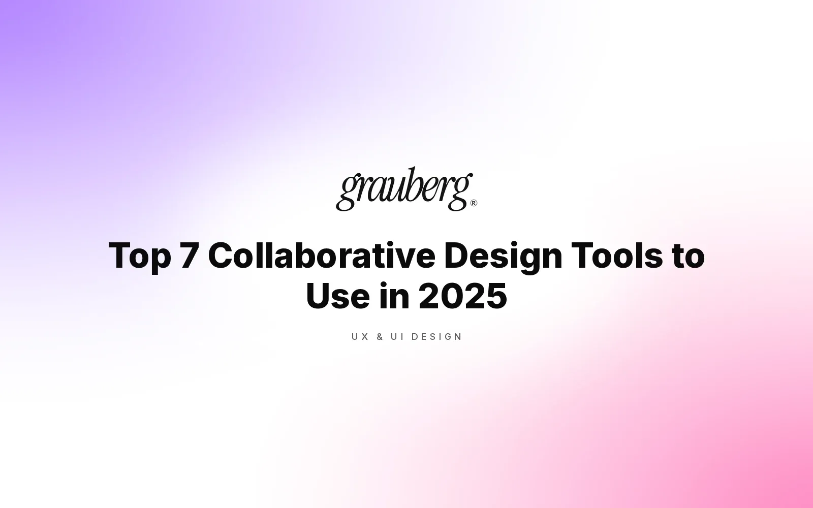 Top 7 Collaborative Design Tools to Use in 2025