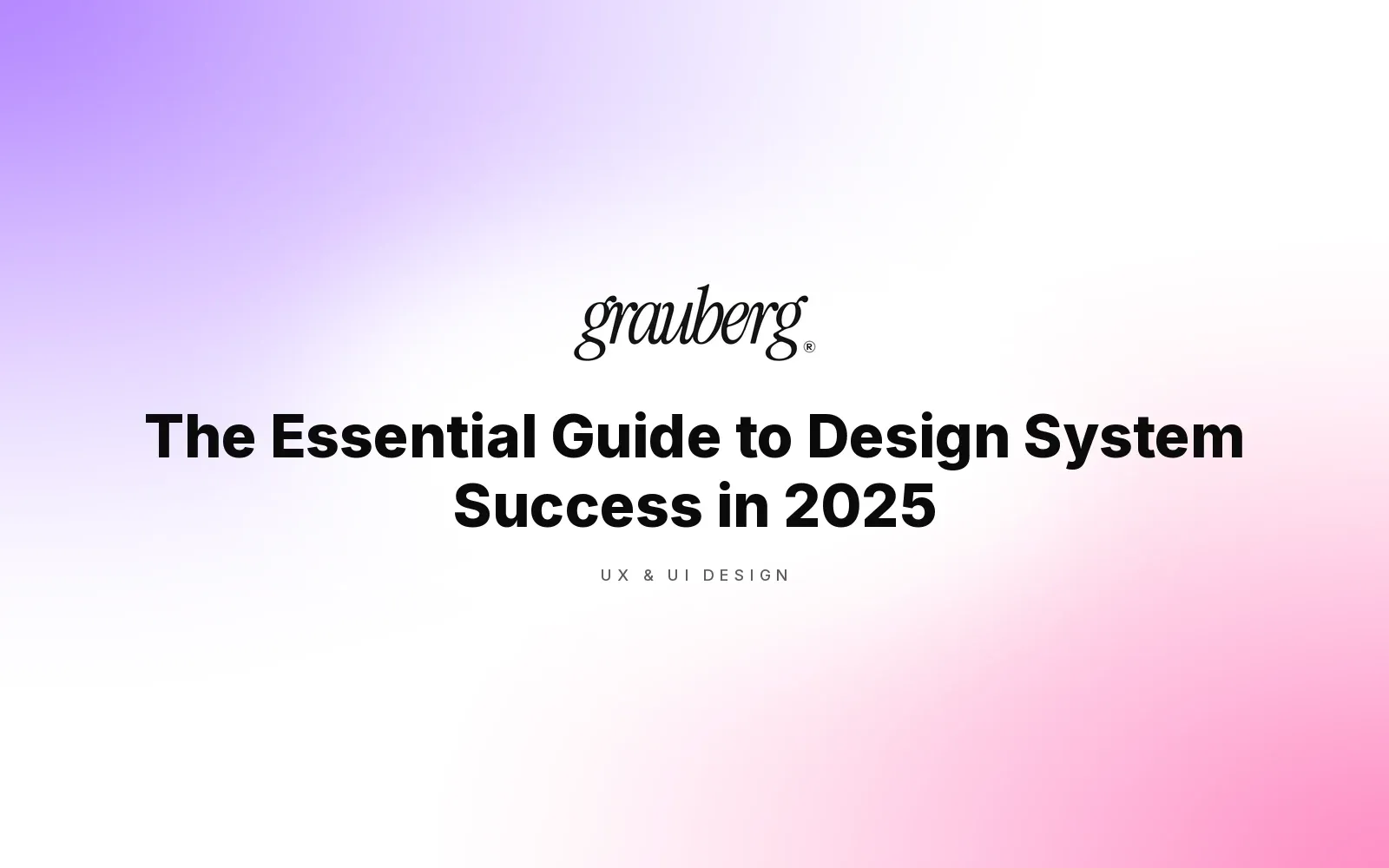 The Essential Guide to Design System Success in 2025