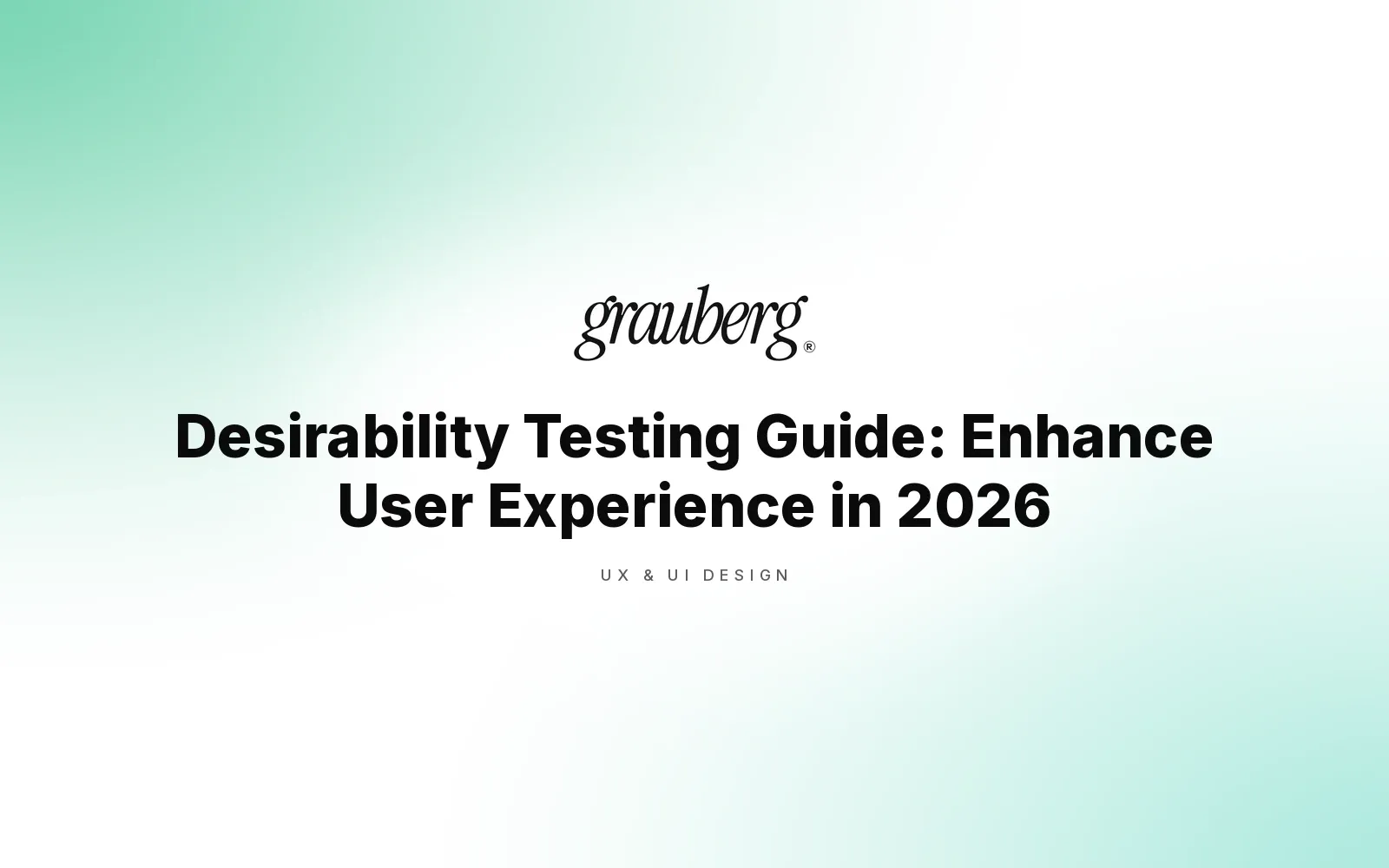 Desirability Testing Guide: Enhance User Experience in 2026