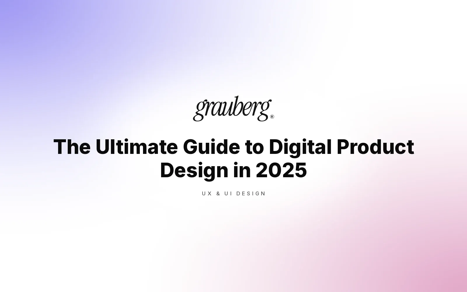The Ultimate Guide to Digital Product Design in 2025