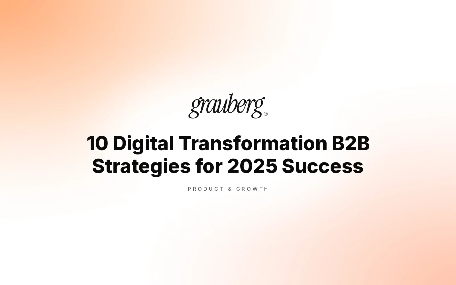 10 Digital Transformation B2B Strategies for 2025 Success