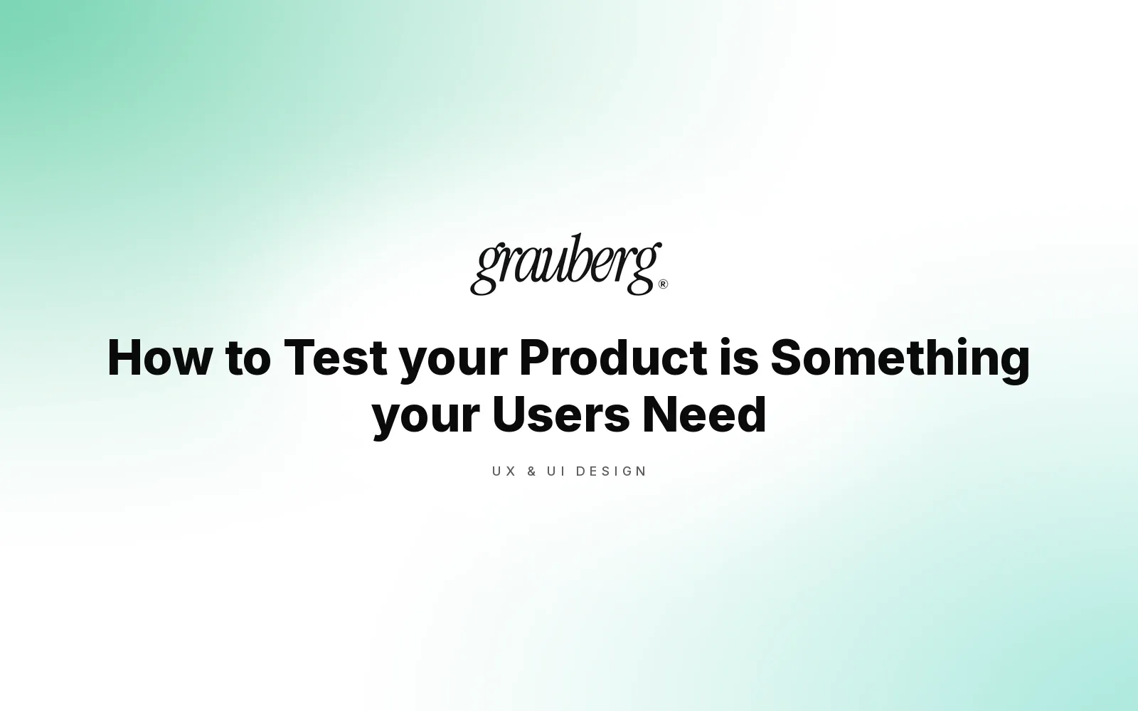 How to Test your Product is Something your Users Need