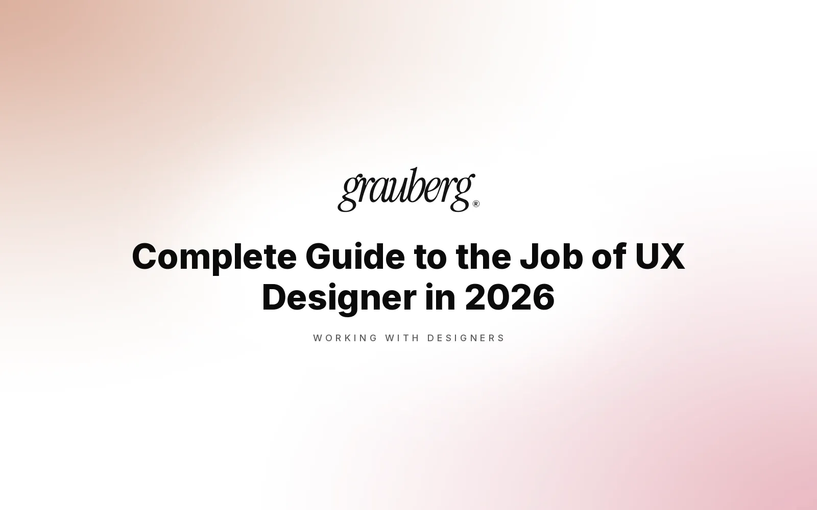 Complete Guide to the Job of UX Designer in 2026