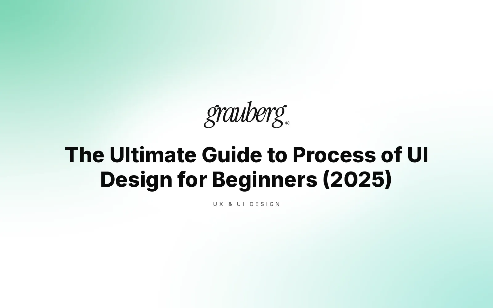 The Ultimate Guide to Process of UI Design for Beginners (2025)