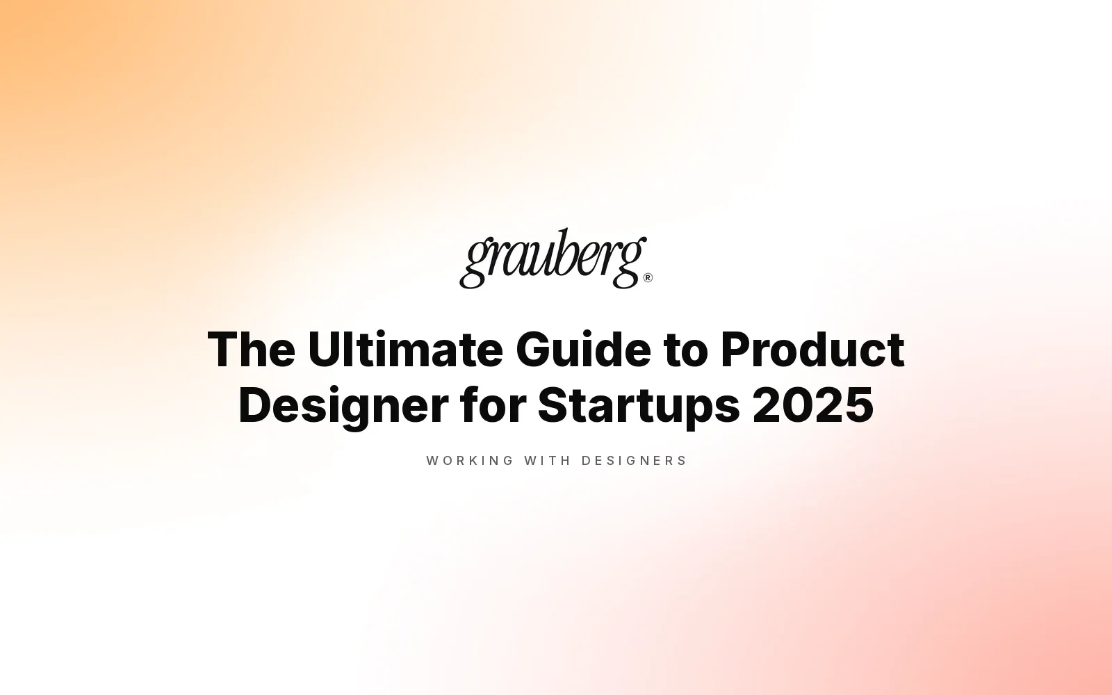 The Ultimate Guide to Product Designer for Startups 2025