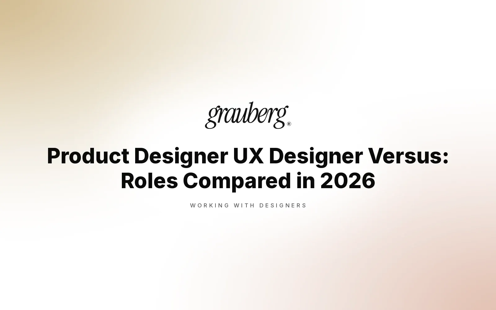Product Designer UX Designer Versus: Roles Compared in 2026