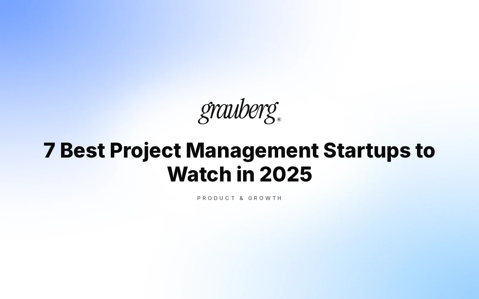 7 Best Project Management Startups to Watch in 2025