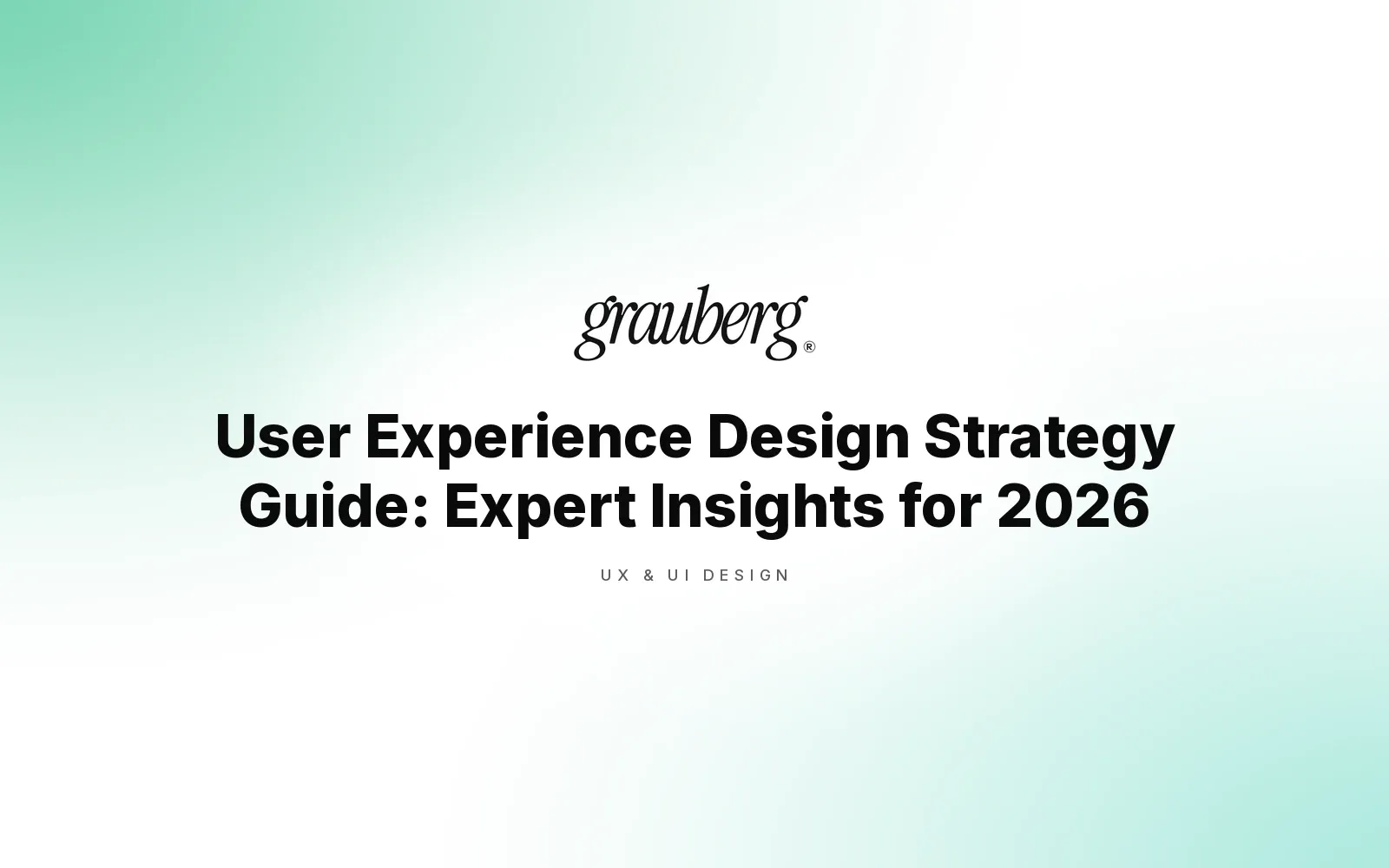 User Experience Design Strategy Guide: Expert Insights for 2026