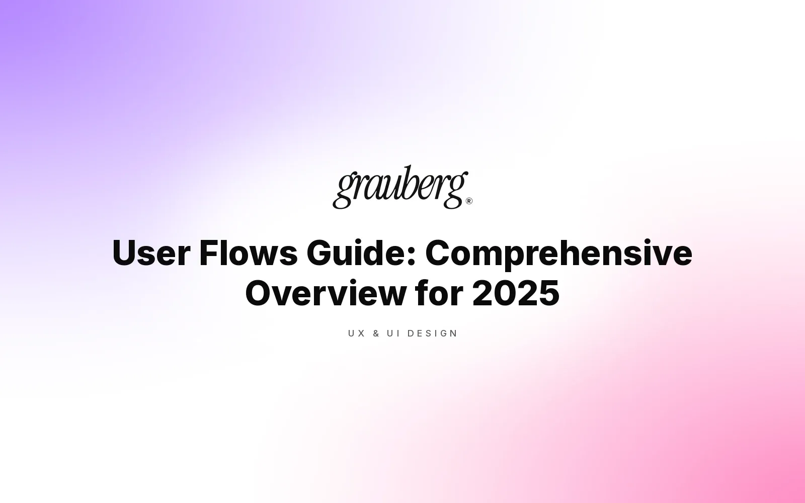 User Flows Guide: Comprehensive Overview for 2025