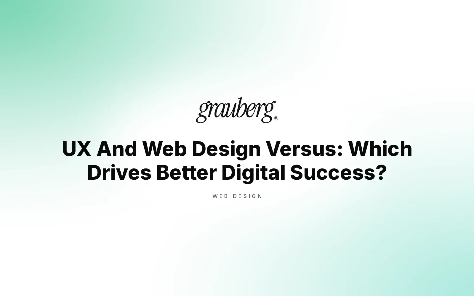 UX And Web Design Versus: Which Drives Better Digital Success?