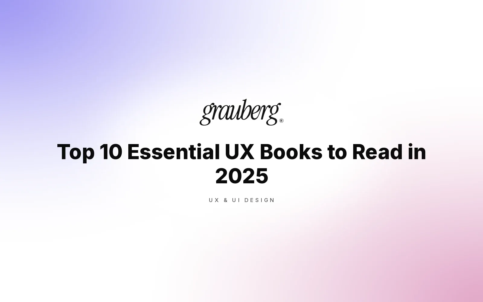 Top 10 Essential UX Books to Read in 2025