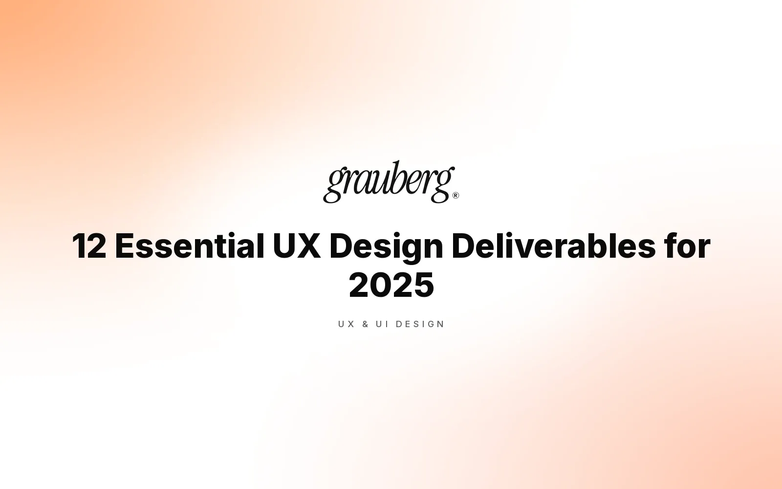 12 Essential UX Design Deliverables for 2025