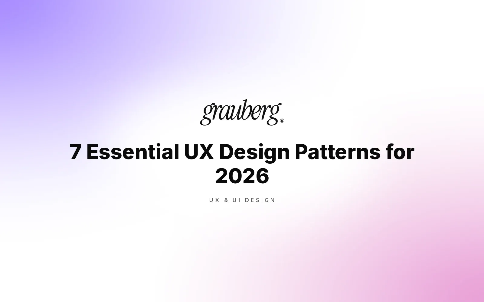 7 Essential UX Design Patterns for 2026