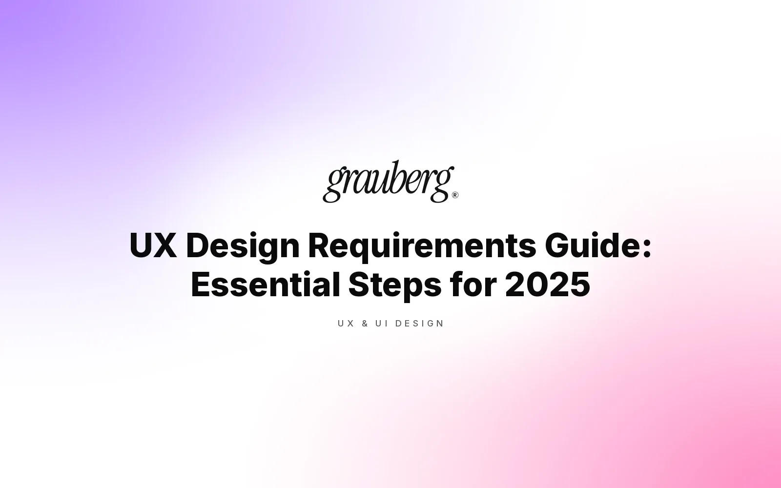 UX Design Requirements Guide: Essential Steps for 2025