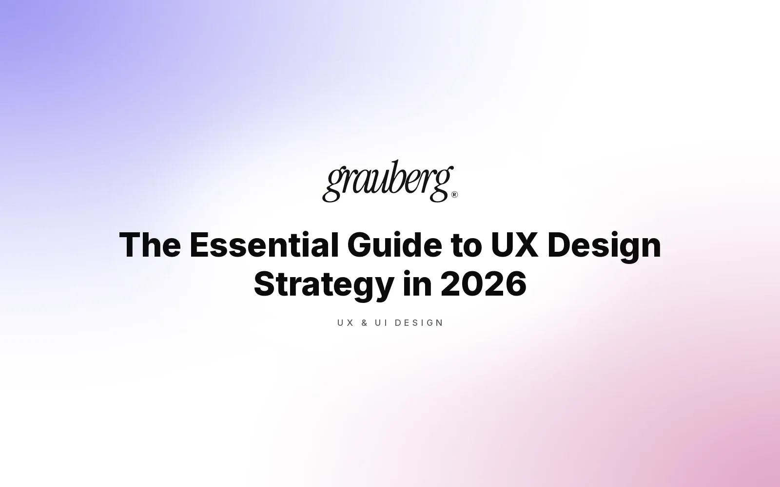 The Essential Guide to UX Design Strategy in 2026