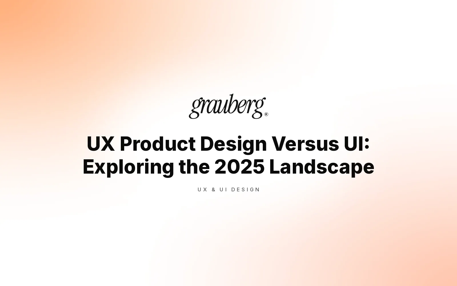 UX Product Design Versus UI: Exploring the 2025 Landscape