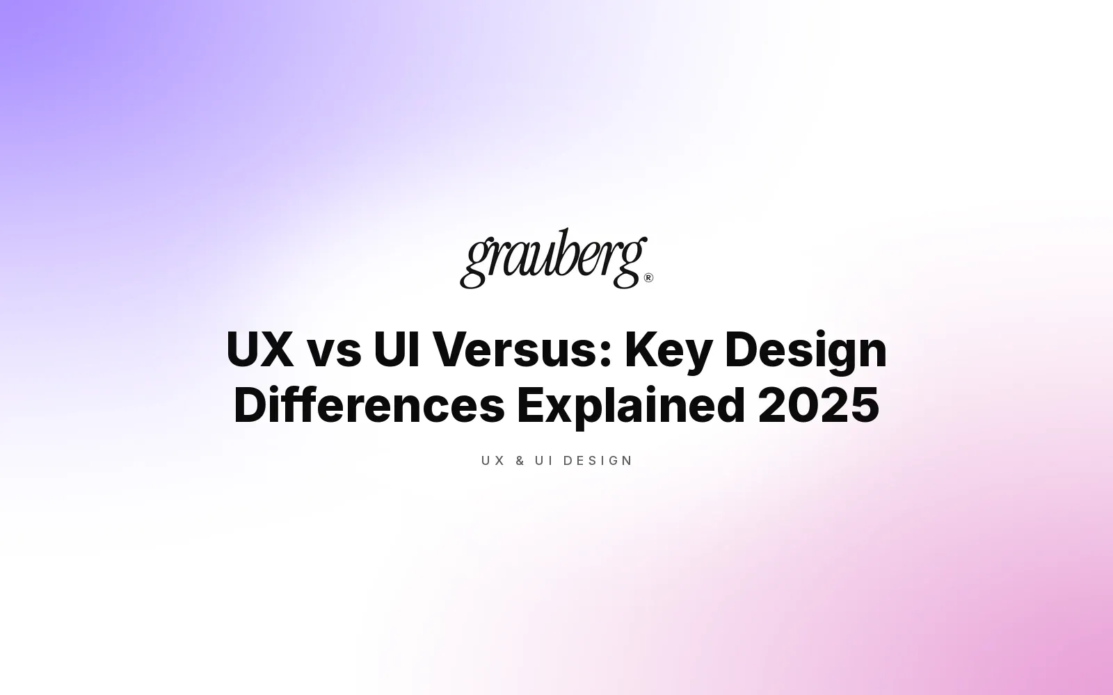 UX vs UI Versus: Key Design Differences Explained 2025