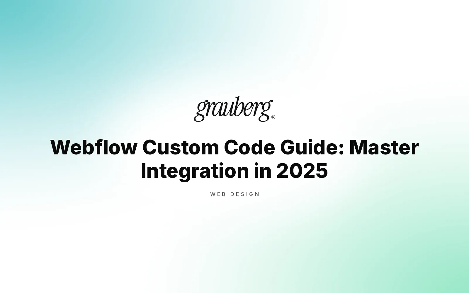Webflow Custom Code Guide: Master Integration in 2025
