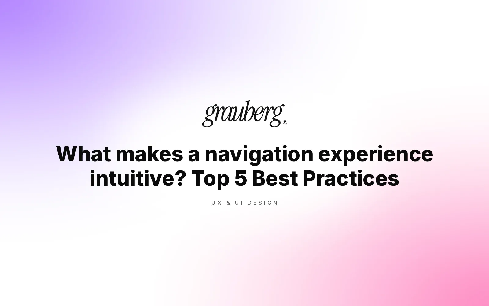 What makes a navigation experience intuitive? Top 5 Best Practices