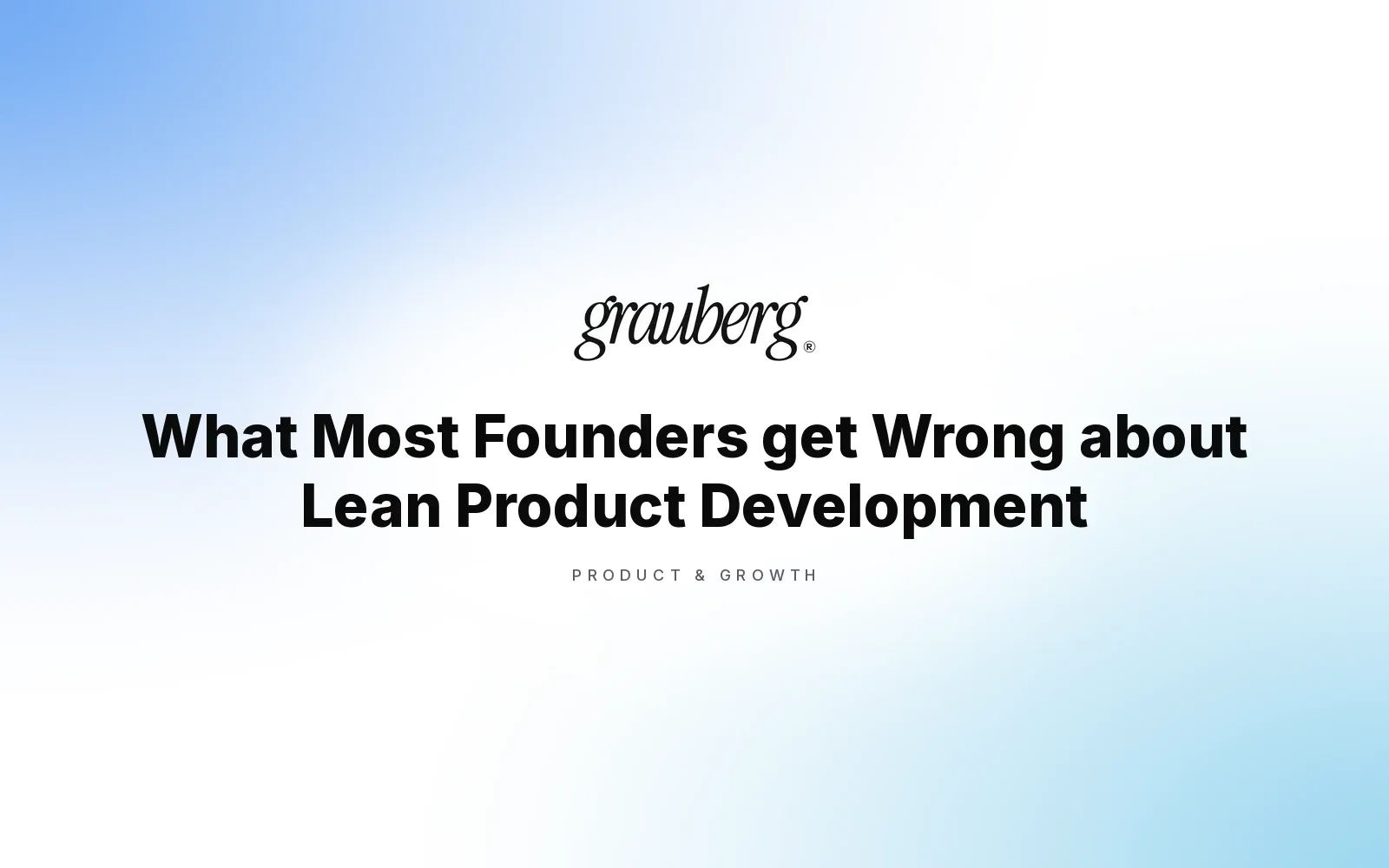 What Most Founders get Wrong about Lean Product Development