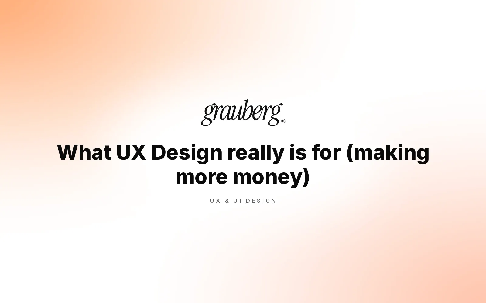 What UX Design really is for (making more money)